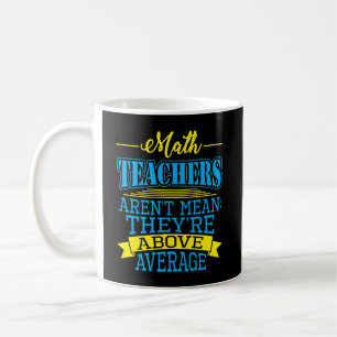 Mug Les professeurs de maths ne sont pas moyens, ils