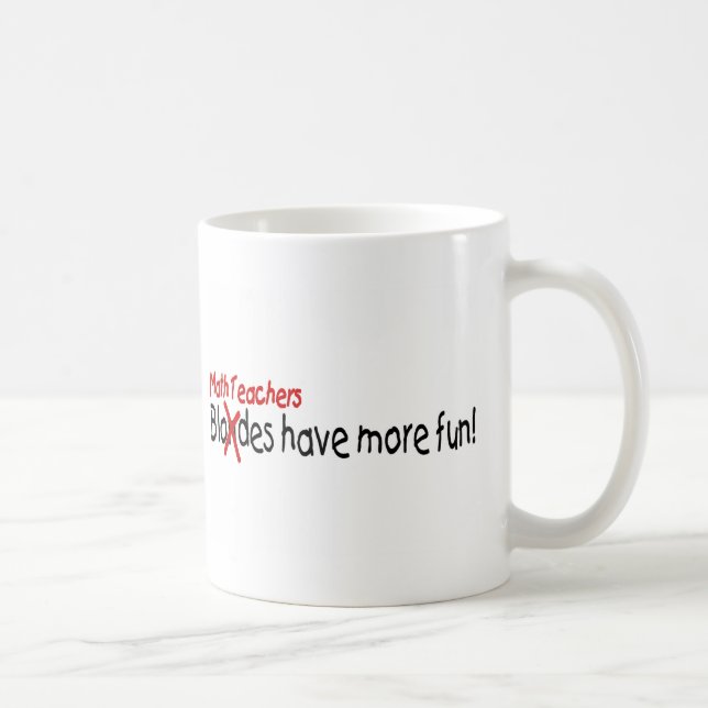 Mug Les professeurs de maths ont plus d'amusement (Droite)