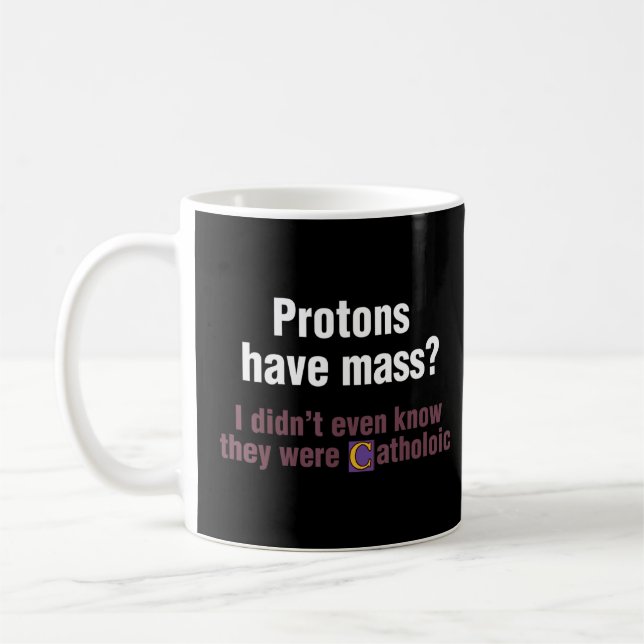 Mug Les protons ont une messe Je ne savais même pas qu (Gauche)