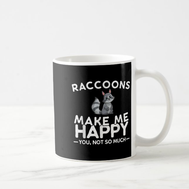 Mug Les ratons laveurs me rendent heureux, vous pas ta (Droite)