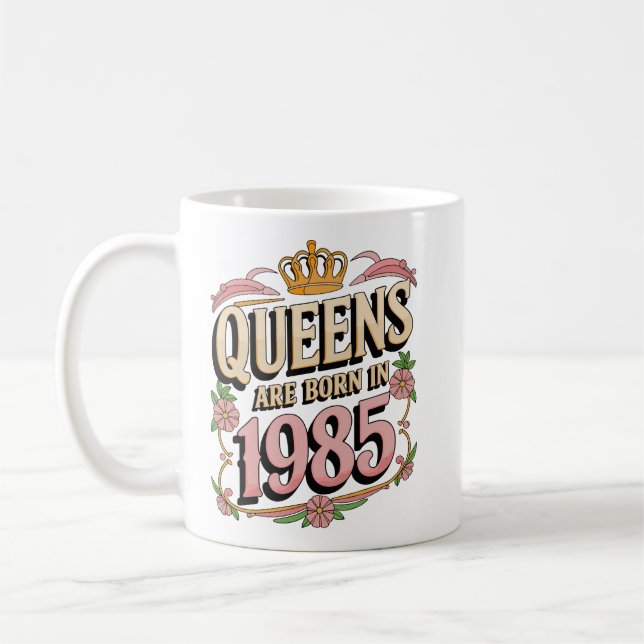 Mug Les reines sont nées en 1985 Elégante conception d (Gauche)