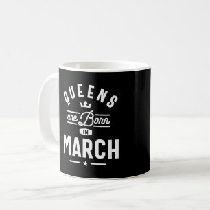 Mug Les Reines Sont Nées En Mars Anniversaire Cadeaux 