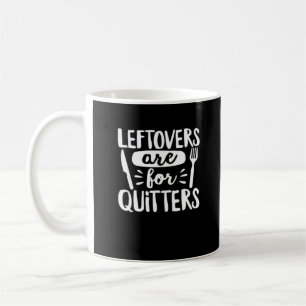Mug Les Restes Sont Pour Les Quitters Mangent Tout Cla