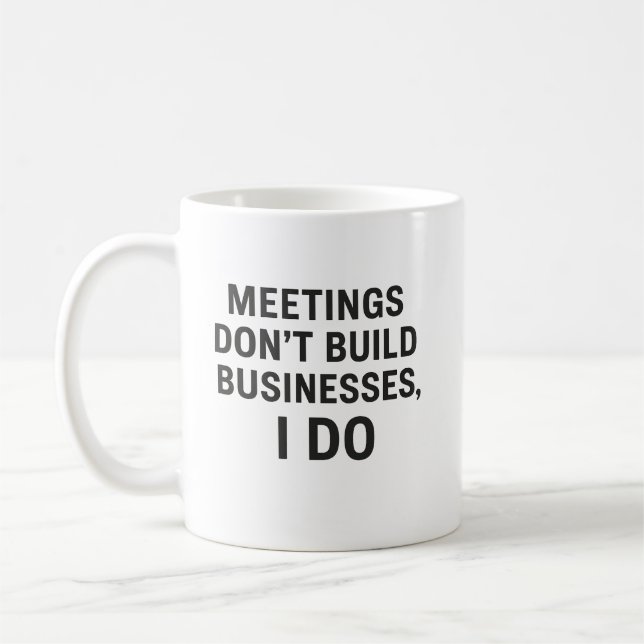 Mug Les réunions ne construisent pas d’entreprises, je (Gauche)