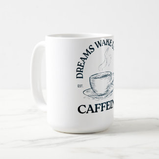 Mug Les rêves se réveillent avec la caféine – Amateur