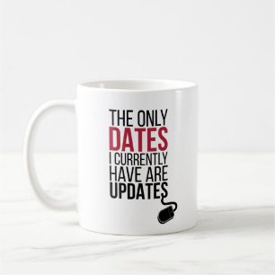 Mug Les Seules Dates Que J'Ai Actuellement Sont Des Mi