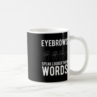 Mug Les sourcils Parlent Plus Haut Que Les Mots Sourds