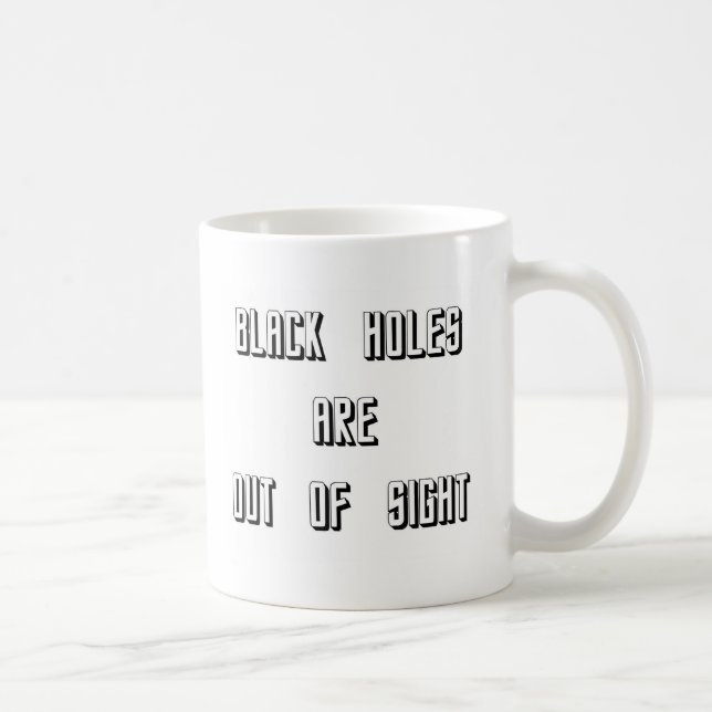 Mug Les trous noirs sont hors de vue (Droite)