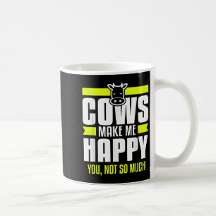 Mug Les vaches me rendent heureux, vous pas tant Citat
