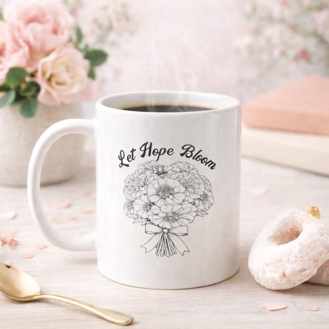 Mug Let Hope Bloom Zinnia Bouquet Christian Floral (Let Hope Bloom Coffee Mug )