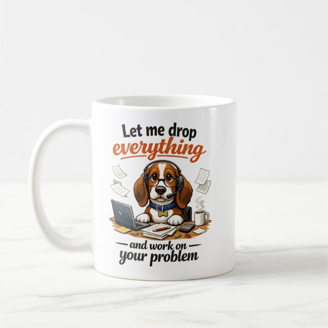 Mug Let Me Drop Everything dog (Gauche)