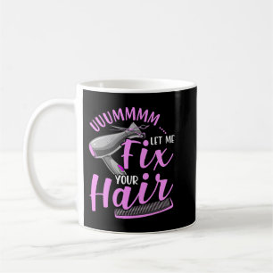 Mug Let Me Fix Your Hair Funny Hairdresser Hairstylist