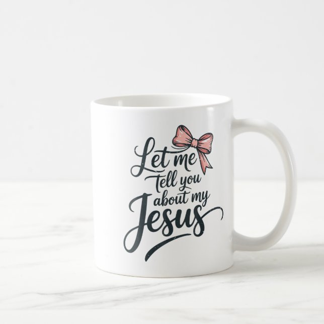 Mug Let Me Tell You About My Jesus Girls Christian Tod (Droite)