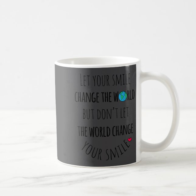 Mug Let Your Smile Change The World Sitive Quote  (Droite)