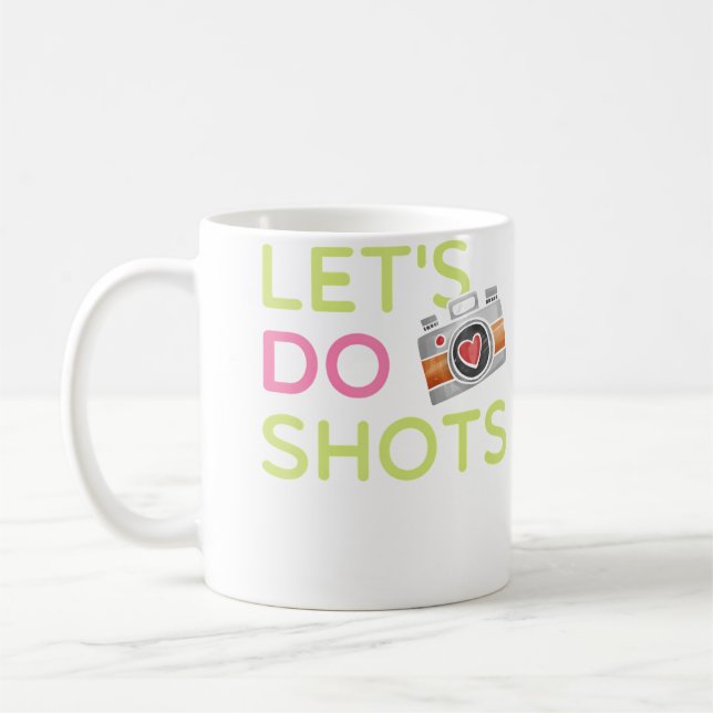 Mug Let'S Do Shots Funny Women'S Photography T Shirt G (Gauche)