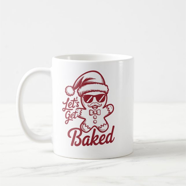 Mug Let's Get Baked Snarky Christmas Sarcastic Funny  (Gauche)