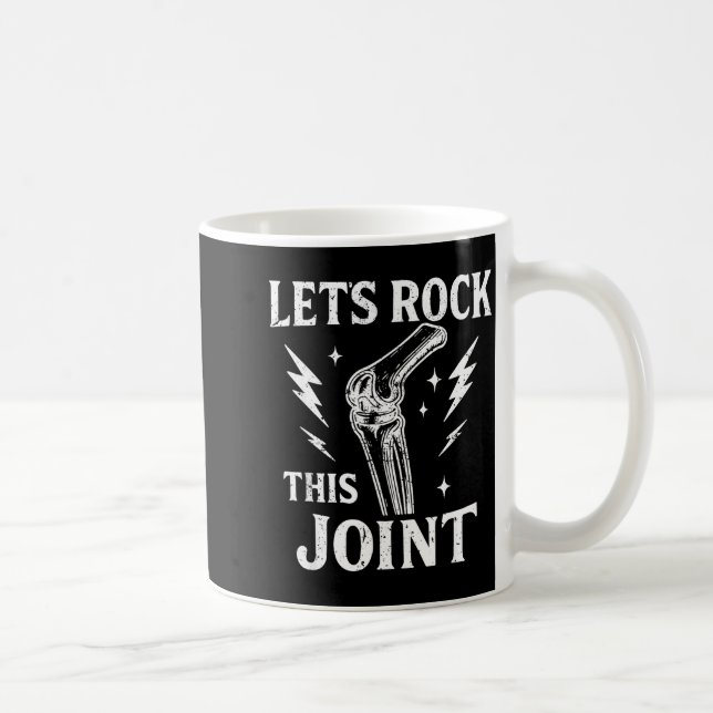 Mug Let's Rock This Joint Surgery Recovery Knee Replac (Droite)