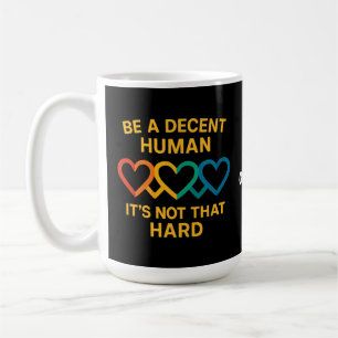 Mug LGBT Heart Be A Decent Human It’s Not That Hard