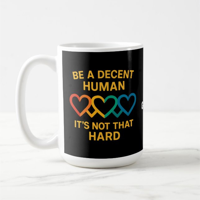 Mug LGBT Heart Be A Decent Human It’s Not That Hard (Gauche)