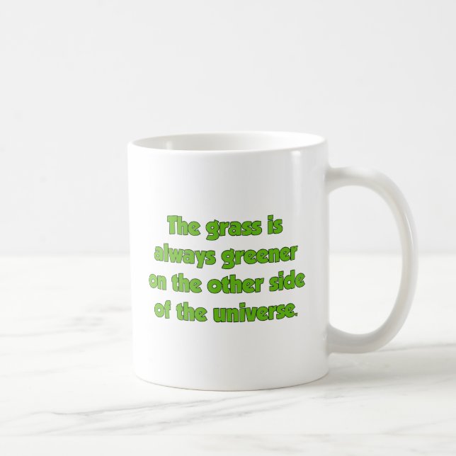 Mug L'Herbe Est Toujours Plus Verte De L'Autre Côté... (Droite)