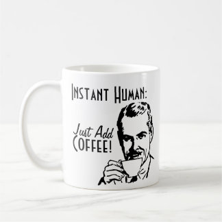 Mug L'humain instantané ajoutent juste le café