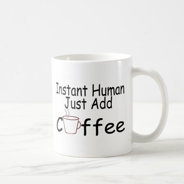 Mug L'humain instantané ajoutent juste le café (Droite)