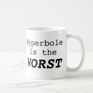 Mug L'hyperbole est le pire