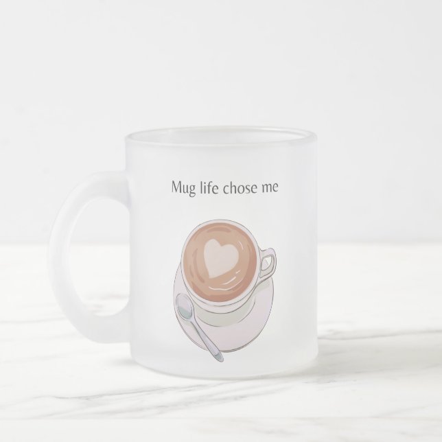 Mug Life Chose Me Minimalist Frosted Mug (Gauche)