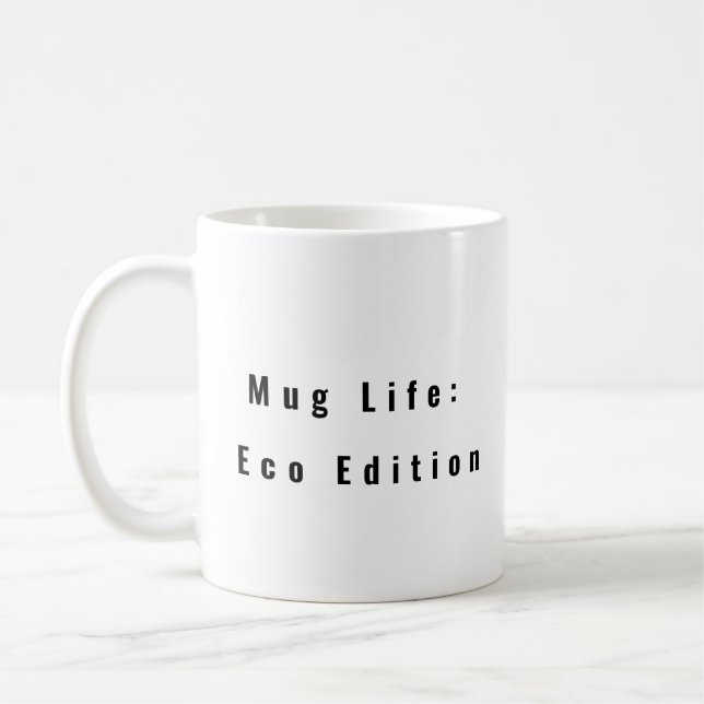 Mug Life : Eco Edition drôle tasse de café dire (Gauche)