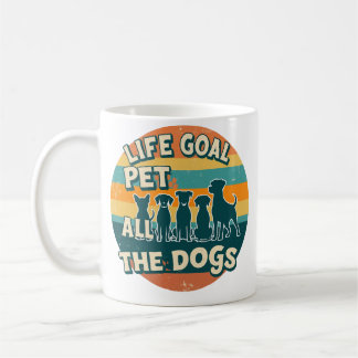 Mug Life Goal Pet All The Dogs Copy