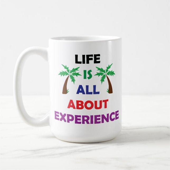 Mug Life Is All About Experience Motivational Quote (Gauche)