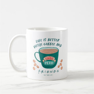 Mug Life is Better with Coffee and FRIENDS™