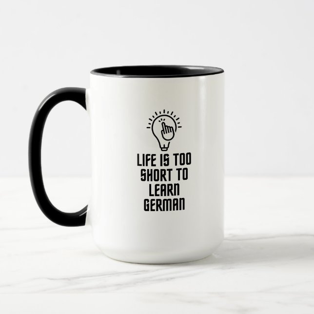 Mug Life is too short to learn german (Gauche)
