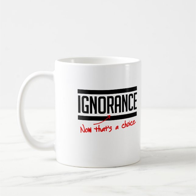 Mug L'ignorance est un choix (Gauche)