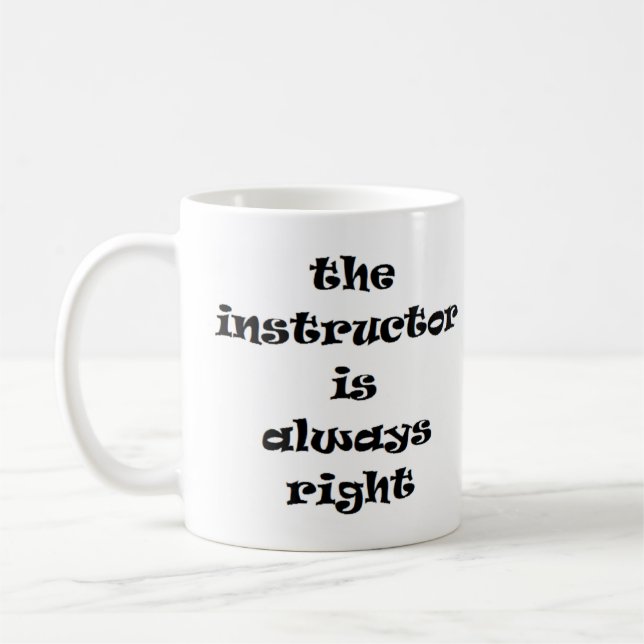Mug l'instructeur a toujours raison (Gauche)