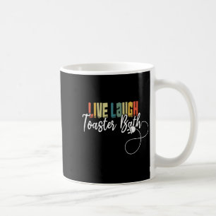 Mug Live Laugh Toaster Bath Meme Funny Retro Vintage