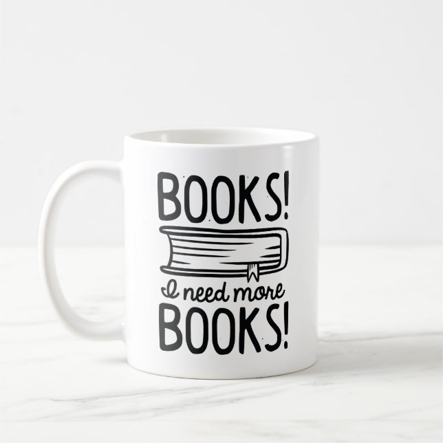 Mug Livres ! J'Ai Besoin De Plus De Livres ! (Gauche)