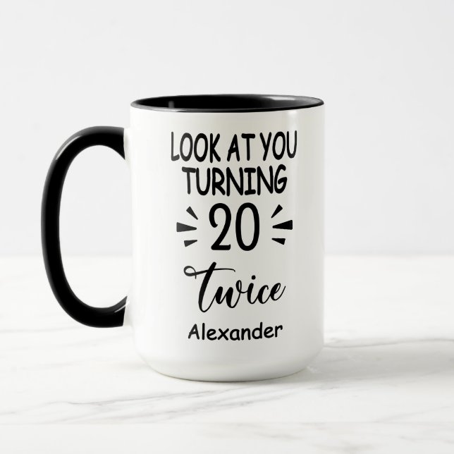 Mug Look At You Turning 20 Twice, Custom 40th Birthday (Gauche)