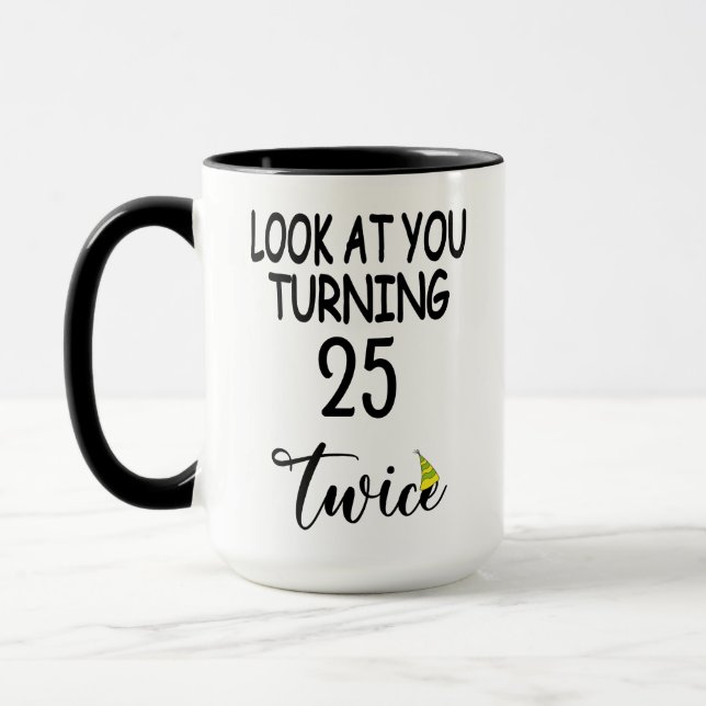 Mug "Look At You Turning 25 Twice" 50th Birthday Funny (Gauche)
