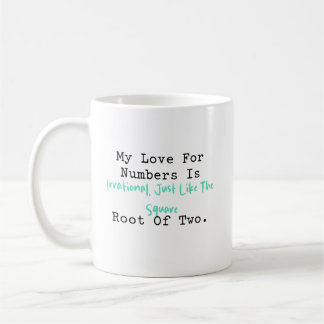 Mug Love For Numbers Irrational Like Square Root 2