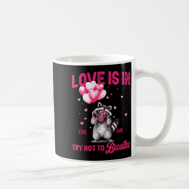 Mug Love Is In The Air Try Not To Breathe Fun Raccoon  (Droite)