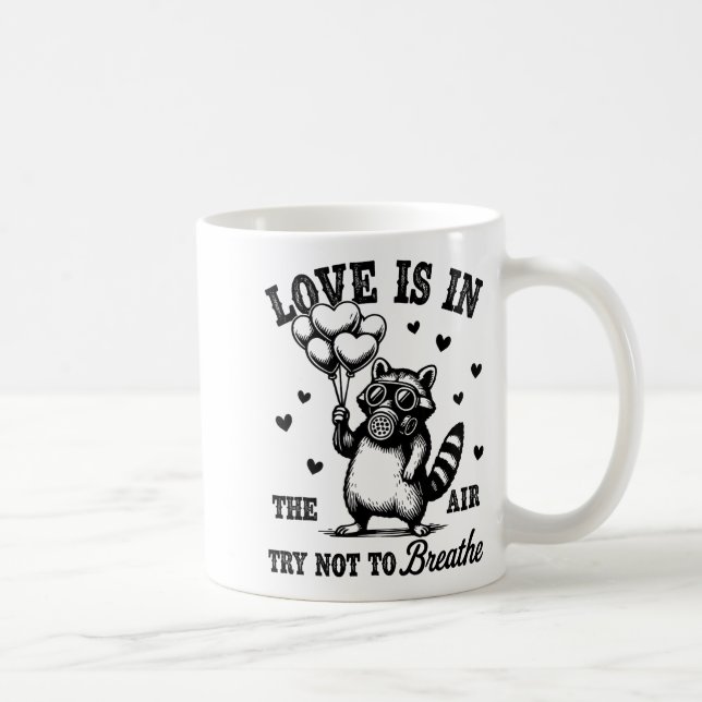 Mug Love Is In The Air Try Not To Breathe Fun Raccoon  (Droite)