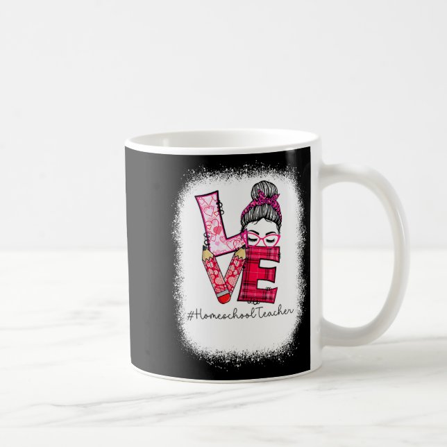 Mug Love Messy Bun Homeschool Teacher Squad Valentine  (Droite)