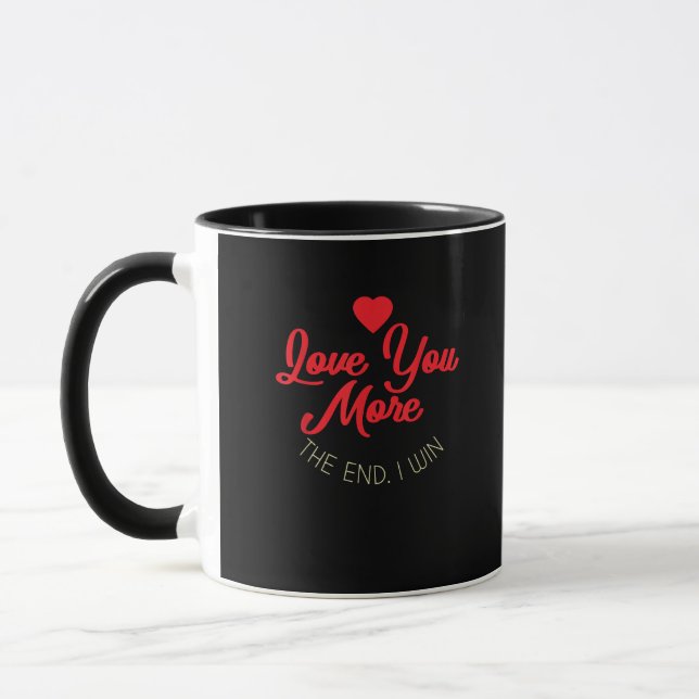 Mug Love You More I Win Funny Valentines Style  (Gauche)