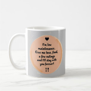 Mug Low Maintenance Love Funny Relationship Quote Art
