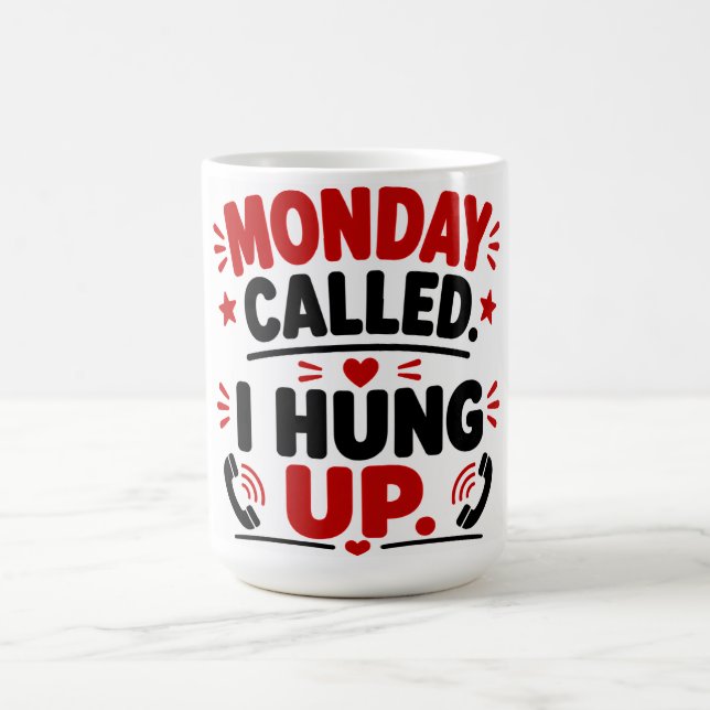 Mug Lundi a appelé. J'ai raccroché. (Centre)