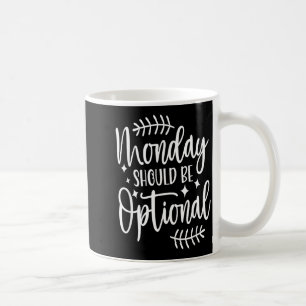 Mug Lundi devrait être facultatif, Citation sarcastiqu