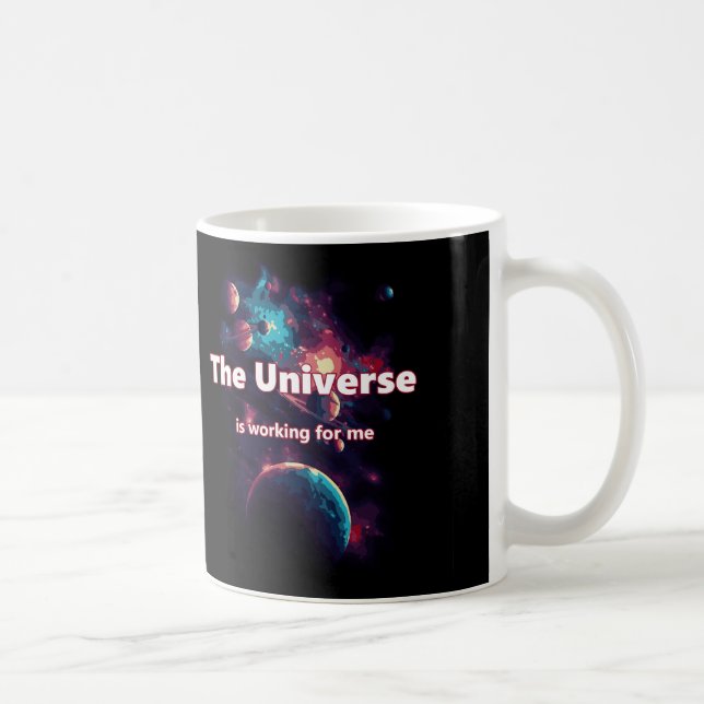 Mug L'univers travaille pour moi. (Droite)