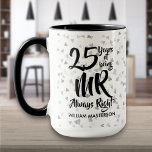 Mug M. Always Right Fun 25e anniversaire d'argent<br><div class="desc">Le cadeau parfait du 25e anniversaire du mariage pour M. Always Right. Personnalisez avec le nom et l'année mariage. Un cadeau amusant,  unique et personnalisable pour célébrer l'anniversaire mariage de n'importe qui. Conçu par Thisisnotme©</div>