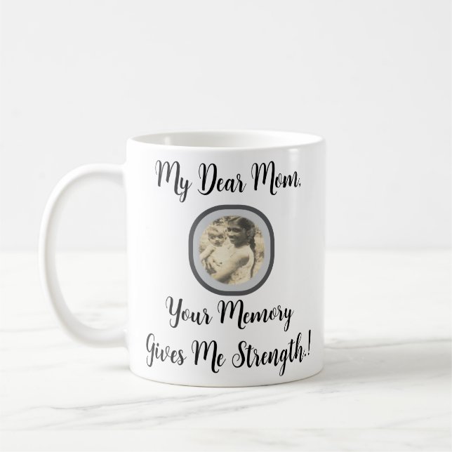 Mug Ma Chère Maman, Ta Mémoire Me Donne Force ! ! (Gauche)